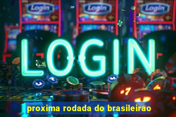 proxima rodada do brasileirao